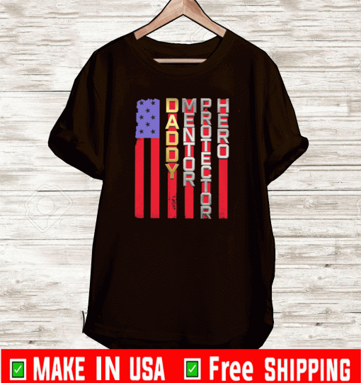Daddy Mentor Protector Hero American Flag Shirt