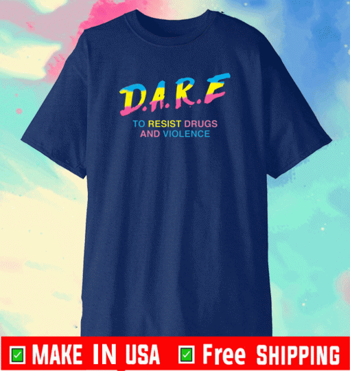 Dare to resist drugs and violence T-Shirt