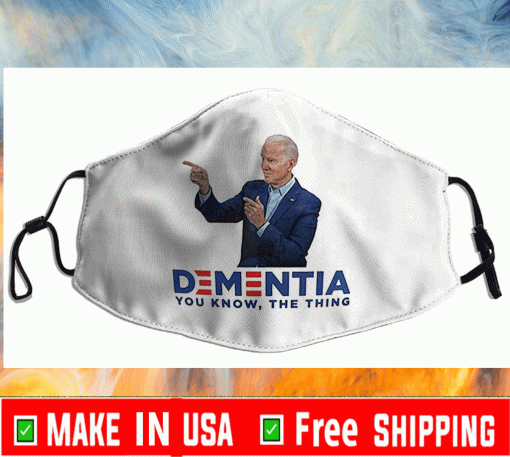 Dementia You Know The Thing Joe Biden US 2021 Face Mask