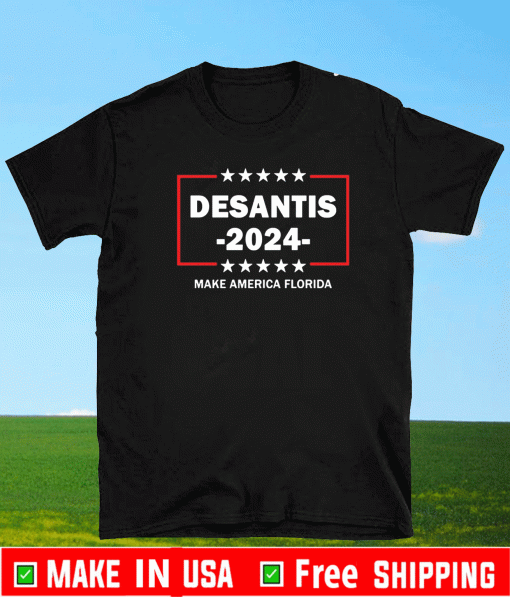 Desantis 2024 make America Florida T-Shirt