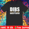 Dibs on the bass player Shirt
