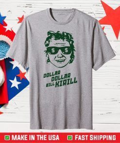 Dollar dollar bill Kirill Us 2021 T-Shirt