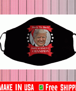 Donald Trump Back To Back Impeachment Champion Champ Cloth Face Masks