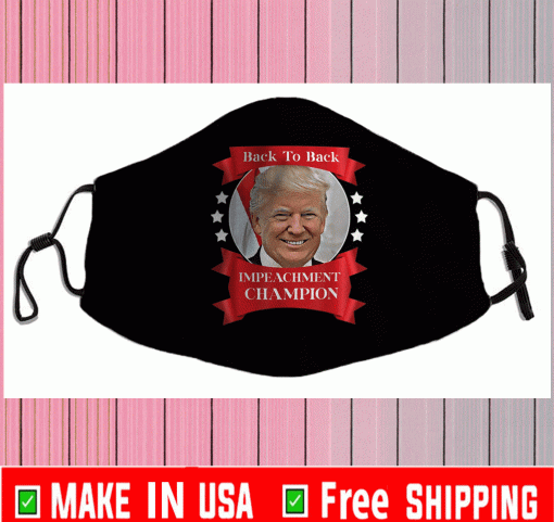 Donald Trump Back To Back Impeachment Champion Champ Cloth Face Masks