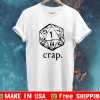 Dungeons and Dragons dice crap Shirt