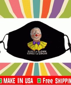 Elect A Clown Expect A Circus Face Mask