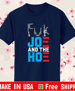 Fck Joe And Hoe Shirt