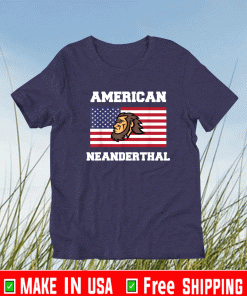 American Flag American Neanderthal for Proud Neanderthals T-Shirt