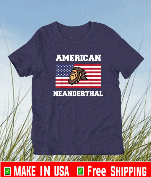 American Flag American Neanderthal for Proud Neanderthals T-Shirt