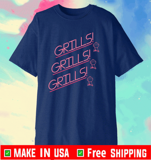 GRILLS! GRILLS! GRILLS! SHIRT