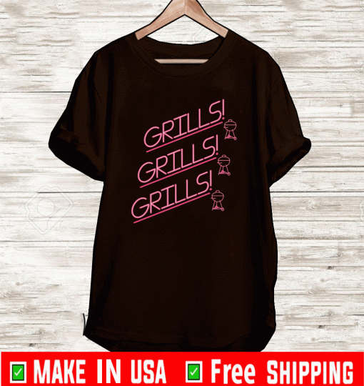 GRILLS! GRILLS! GRILLS! SHIRT