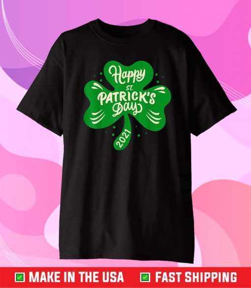 Happy Saint Patrick's Day 2021 Irish Shamrock St. Patrick's Classic T-Shirt