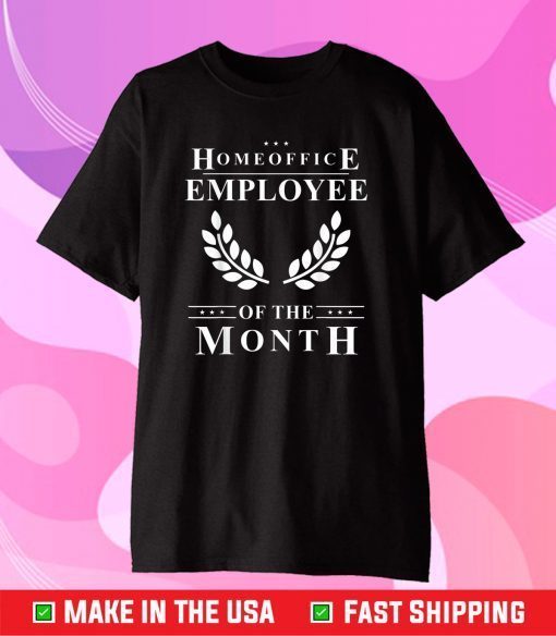 Homeoffice Employee of The Month Homeschool Remote WFH Us 2021 T-Shirt