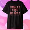 I Love it When My Wife Lets Me Watch Football Gift T-Shirt