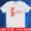 I don’t need an invite to the table I am the table T-Shirt