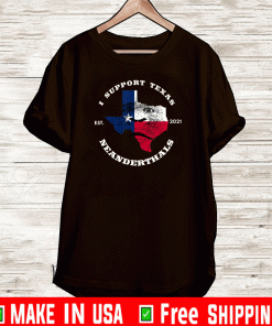I support Proud Texas Neanderthals est 2021 T-Shirt