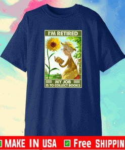 I’m Retired My Job Is To Collect Books Official T-Shirt