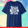 JESUS SAVED MY LIFE T-SHIRT