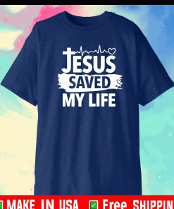 JESUS SAVED MY LIFE T-SHIRT