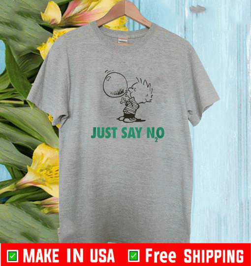 JUST SAY N2O SHIRT