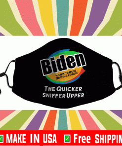 Joe Biden The Quicker Sniffer Upper Face Mask
