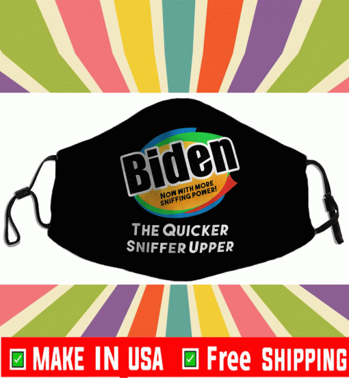 Joe Biden The Quicker Sniffer Upper Face Mask