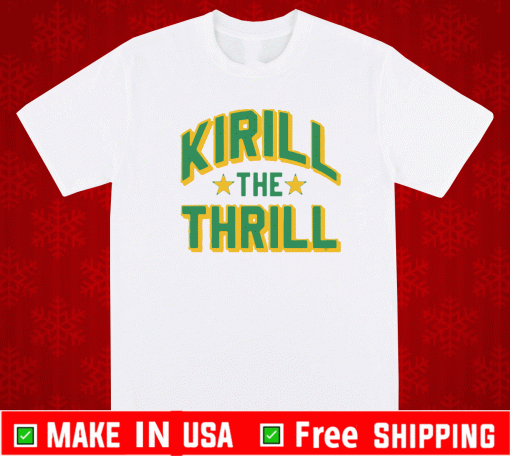 OFFICIAL KIRILL THE THRILL SHIRT