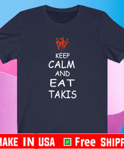 Keep Calm and Eat Takis Shirt
