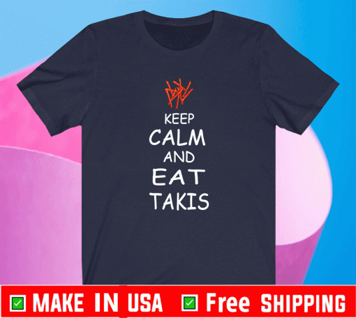 Keep Calm and Eat Takis Shirt