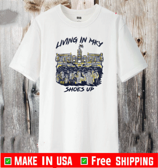 Living In MKY Shoes Up T-Shirt