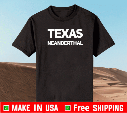 Texas Neanderthal T-Shirt