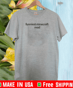 MUN FUNNIEST MINECRAFT MOD SHIRT