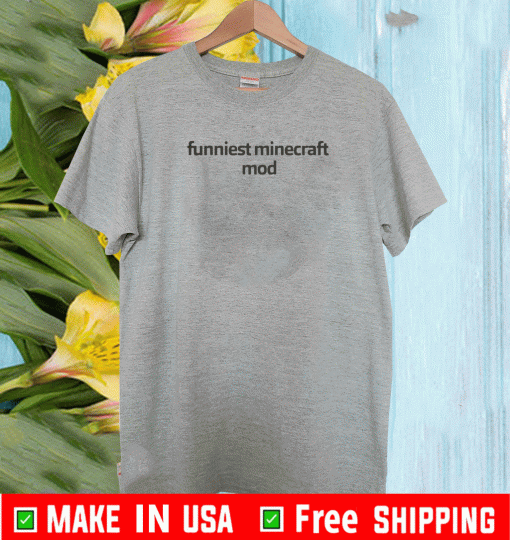 MUN FUNNIEST MINECRAFT MOD SHIRT