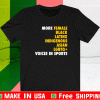 More female black Latinx indigenous Asian LGBT voices in sports T-Shirt