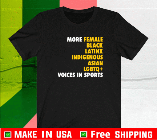 More female black Latinx indigenous Asian LGBT voices in sports T-Shirt