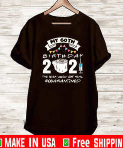 My 60th birthday 2021 the year when got you quarantined T-Shirt