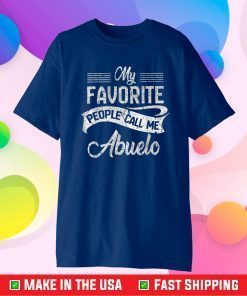 My Favorite People Call Me Abuelo Funny Fathers Day Unisex T-Shirt