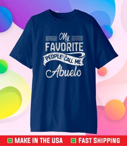 My Favorite People Call Me Abuelo Funny Fathers Day Unisex T-Shirt