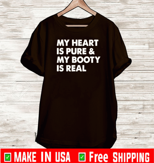 My Heart Is Pure & My Booty Is Real T-Shirt