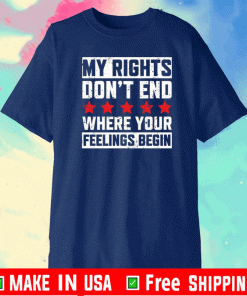 My rights don’t end where your feelings begin T-Shirt