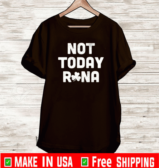 Not Today Rona Patrick’s Day T-Shirt