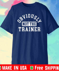 Obviously not the trainer T-Shirt