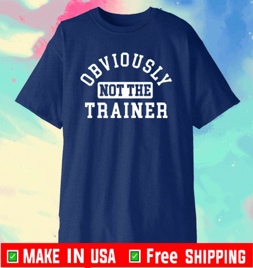 Obviously not the trainer T-Shirt