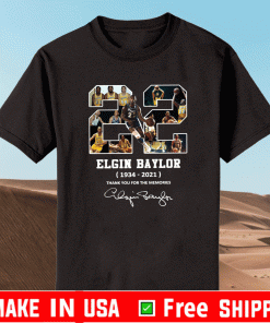 22 Elgin Baylor 1934 2021 Thank You For The Memories Shirt