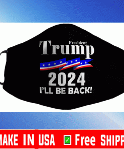 President Trump 2024 I'll Be Back Face Masks
