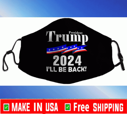 President Trump 2024 I'll Be Back Face Masks