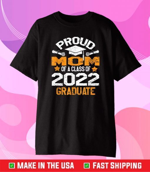 Proud Mom Of A 2022 Graduate Class Of 2022 School Graduation Classic T-Shirt