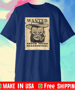 Proud Texas Neanderthals Wanted T-Shirt