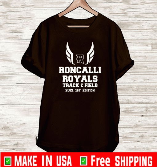 RONCALLI ROYALS TRACK FIELD 2021 1ST EDITION SHIRT