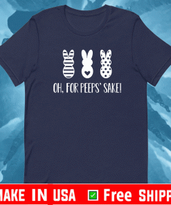 Rabbit oh for peeps’ sake T-Shirt